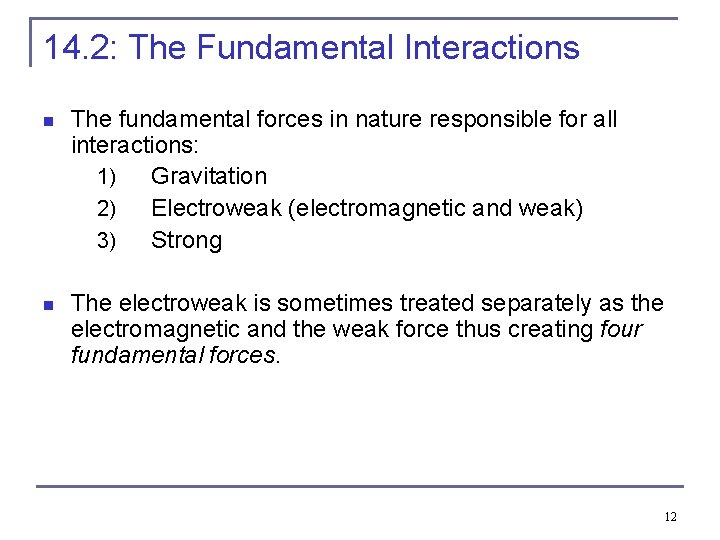 14. 2: The Fundamental Interactions n The fundamental forces in nature responsible for all