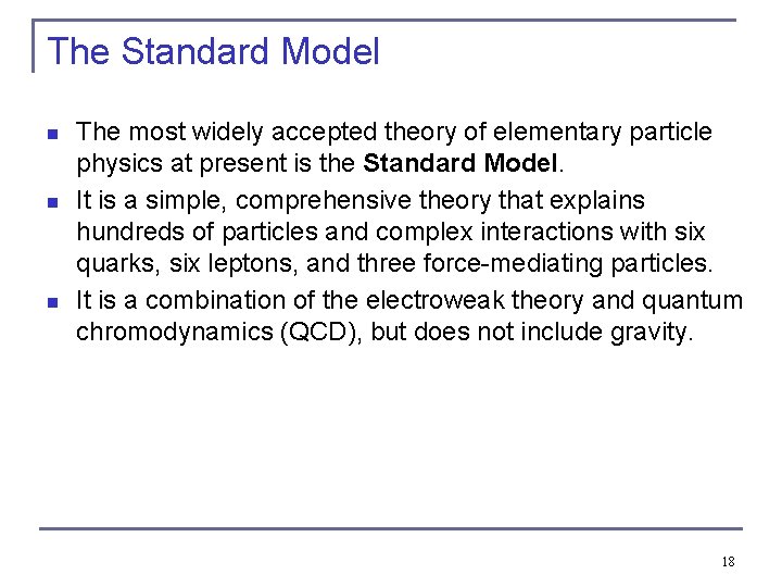 The Standard Model n n n The most widely accepted theory of elementary particle