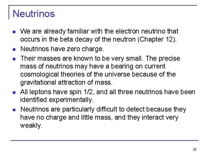 Neutrinos n n n We are already familiar with the electron neutrino that occurs