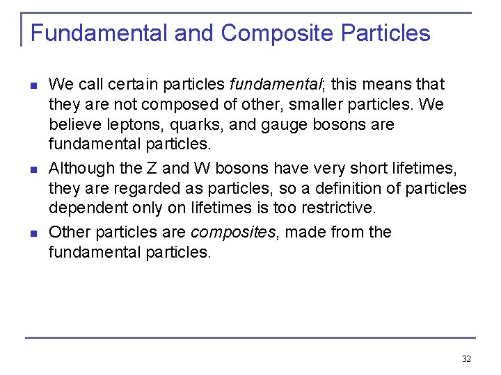 Fundamental and Composite Particles n n n We call certain particles fundamental; this means