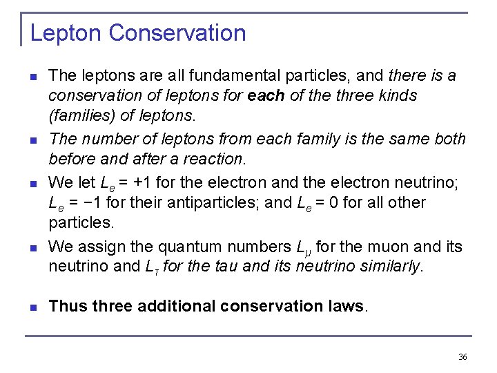 Lepton Conservation n n The leptons are all fundamental particles, and there is a