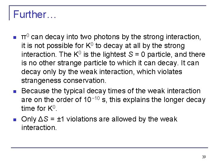 Further… n n n π0 can decay into two photons by the strong interaction,
