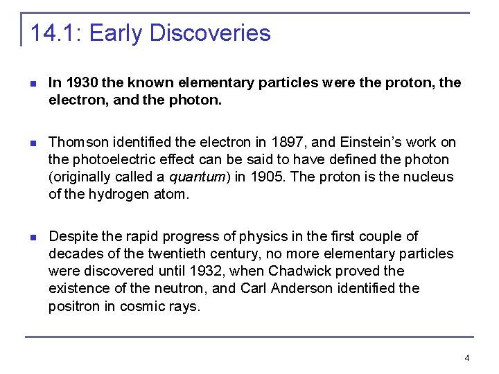 14. 1: Early Discoveries n In 1930 the known elementary particles were the proton,