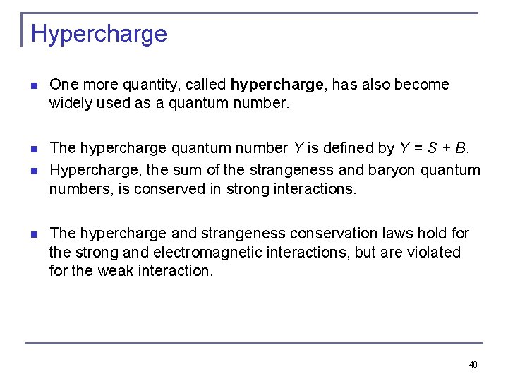 Hypercharge n One more quantity, called hypercharge, has also become widely used as a