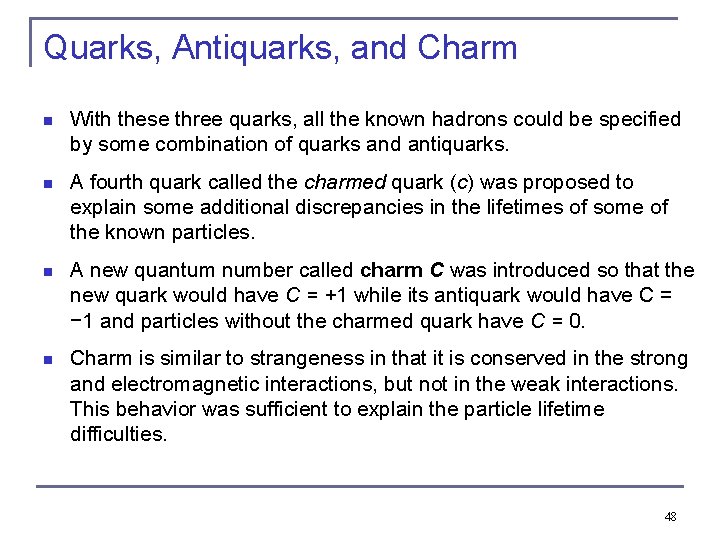 Quarks, Antiquarks, and Charm n With these three quarks, all the known hadrons could