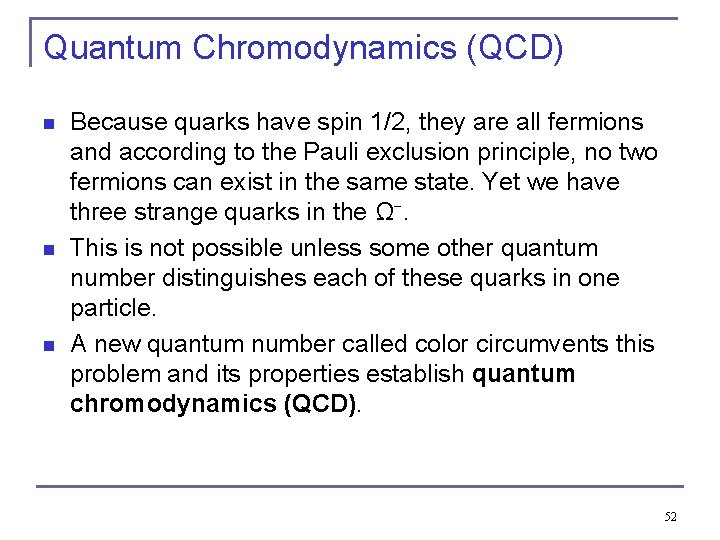 Quantum Chromodynamics (QCD) n n n Because quarks have spin 1/2, they are all