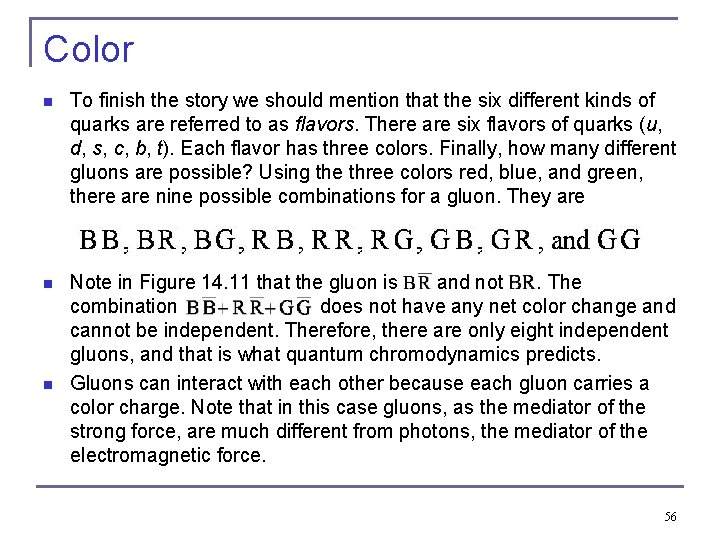 Color n To finish the story we should mention that the six different kinds