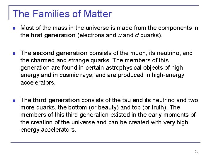 The Families of Matter n Most of the mass in the universe is made