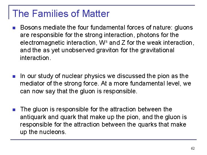 The Families of Matter n Bosons mediate the four fundamental forces of nature: gluons