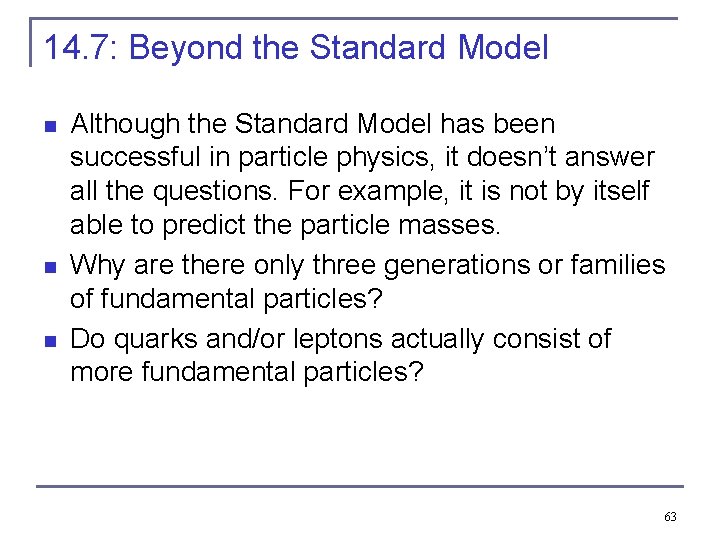 14. 7: Beyond the Standard Model n n n Although the Standard Model has