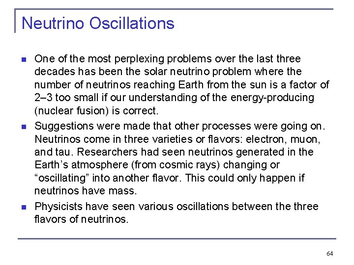 Neutrino Oscillations n n n One of the most perplexing problems over the last