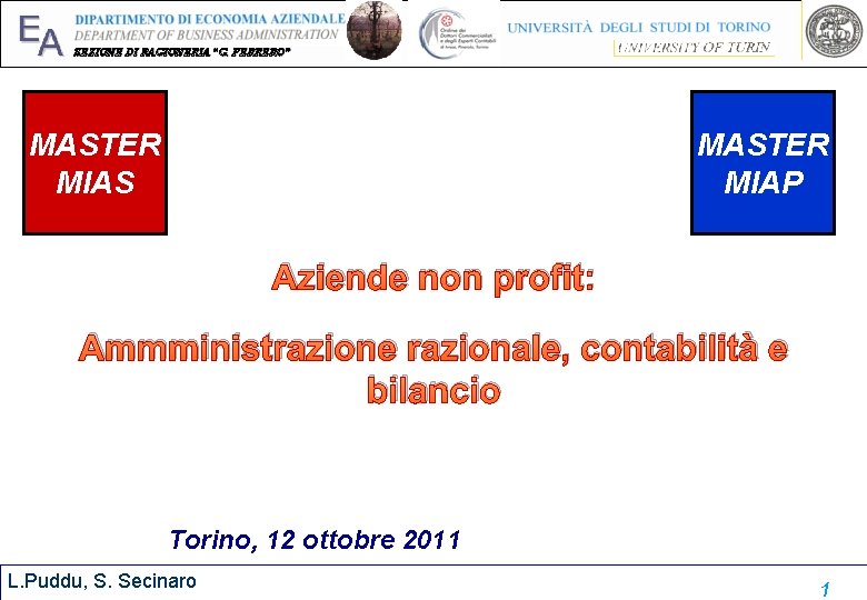 EA SEZIONE DI RAGIONERIA “G. FERRERO” MASTER MIAS MASTER MIAP Aziende non profit: Ammministrazione EA SEZIONE DI RAGIONERIA “G. FERRERO” MASTER MIAS MASTER MIAP Aziende non profit: Ammministrazione