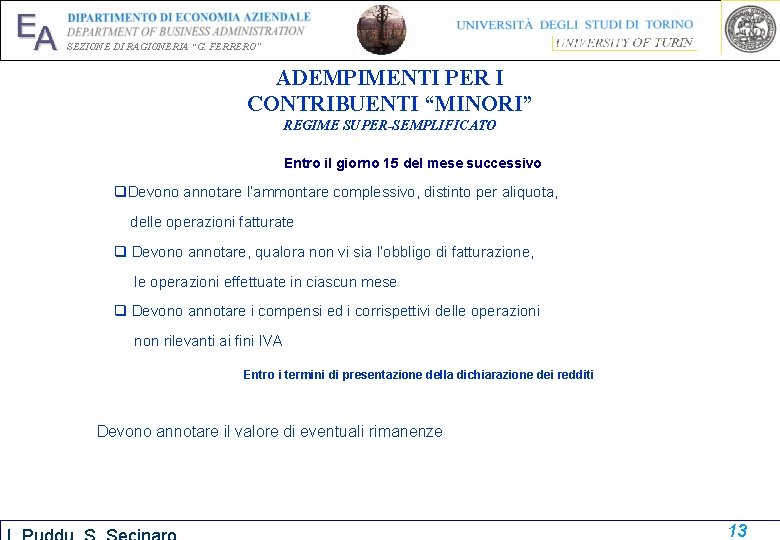 EA SEZIONE DI RAGIONERIA “G. FERRERO” ADEMPIMENTI PER I CONTRIBUENTI “MINORI” REGIME SUPER-SEMPLIFICATO Entro EA SEZIONE DI RAGIONERIA “G. FERRERO” ADEMPIMENTI PER I CONTRIBUENTI “MINORI” REGIME SUPER-SEMPLIFICATO Entro