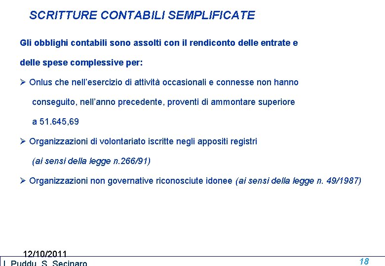 SCRITTURE CONTABILI SEMPLIFICATE Gli obblighi contabili sono assolti con il rendiconto delle entrate e SCRITTURE CONTABILI SEMPLIFICATE Gli obblighi contabili sono assolti con il rendiconto delle entrate e