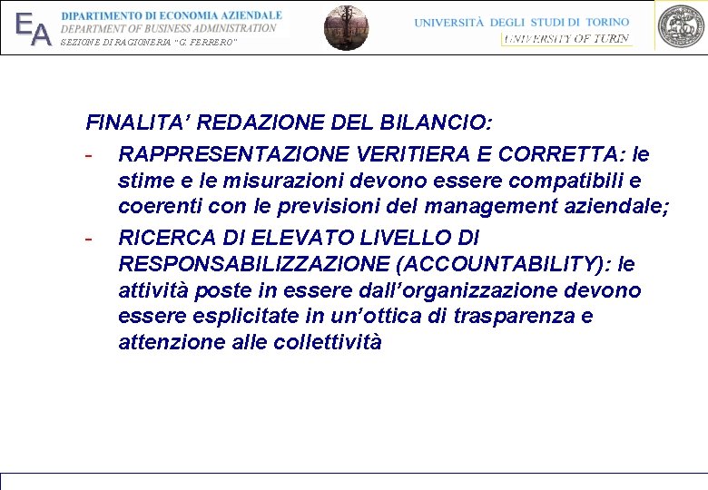 EA SEZIONE DI RAGIONERIA “G. FERRERO” FINALITA’ REDAZIONE DEL BILANCIO: - RAPPRESENTAZIONE VERITIERA E EA SEZIONE DI RAGIONERIA “G. FERRERO” FINALITA’ REDAZIONE DEL BILANCIO: - RAPPRESENTAZIONE VERITIERA E