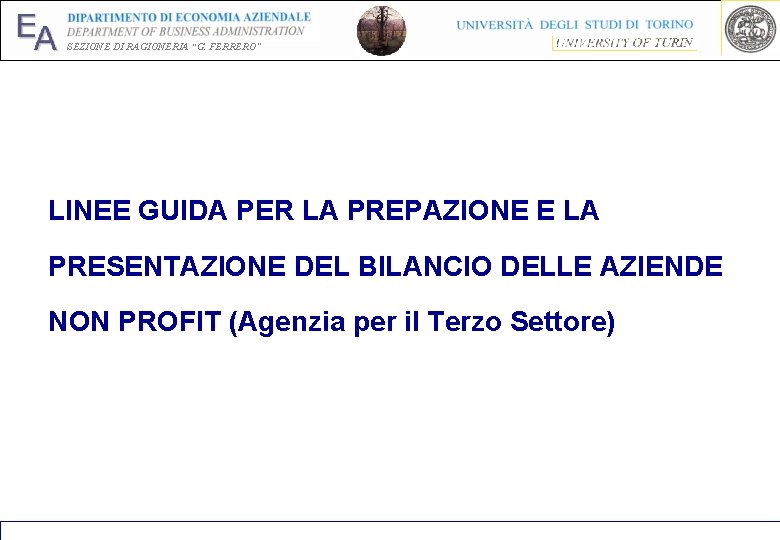 EA SEZIONE DI RAGIONERIA “G. FERRERO” LINEE GUIDA PER LA PREPAZIONE E LA PRESENTAZIONE EA SEZIONE DI RAGIONERIA “G. FERRERO” LINEE GUIDA PER LA PREPAZIONE E LA PRESENTAZIONE