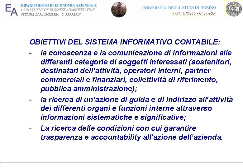 EA SEZIONE DI RAGIONERIA “G. FERRERO” OBIETTIVI DEL SISTEMA INFORMATIVO CONTABILE: - la conoscenza EA SEZIONE DI RAGIONERIA “G. FERRERO” OBIETTIVI DEL SISTEMA INFORMATIVO CONTABILE: - la conoscenza