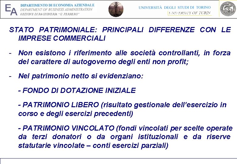 EA SEZIONE DI RAGIONERIA “G. FERRERO” STATO PATRIMONIALE: PRINCIPALI DIFFERENZE CON LE IMPRESE COMMERCIALI EA SEZIONE DI RAGIONERIA “G. FERRERO” STATO PATRIMONIALE: PRINCIPALI DIFFERENZE CON LE IMPRESE COMMERCIALI