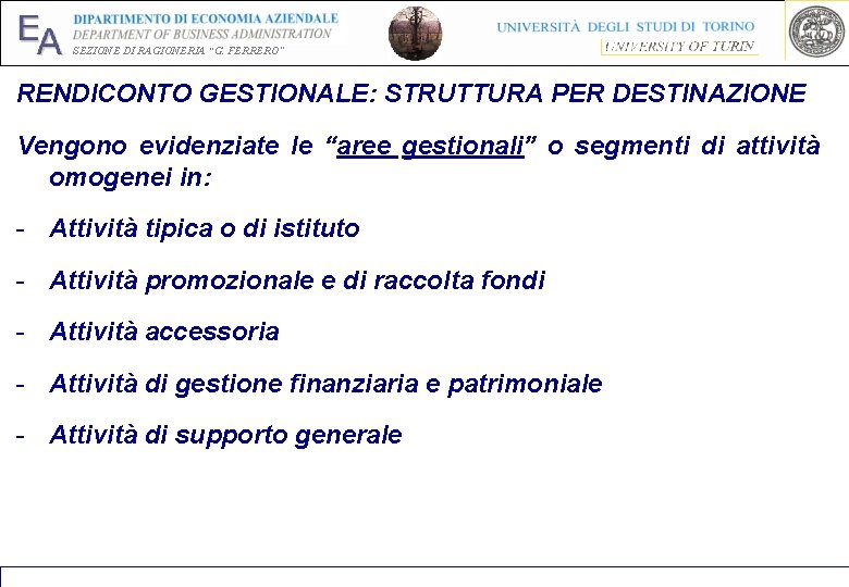 EA SEZIONE DI RAGIONERIA “G. FERRERO” RENDICONTO GESTIONALE: STRUTTURA PER DESTINAZIONE Vengono evidenziate le EA SEZIONE DI RAGIONERIA “G. FERRERO” RENDICONTO GESTIONALE: STRUTTURA PER DESTINAZIONE Vengono evidenziate le