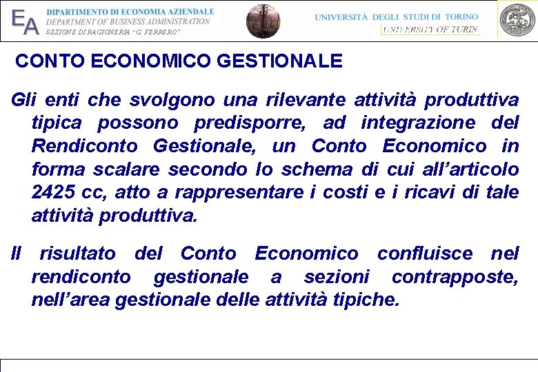 EA SEZIONE DI RAGIONERIA “G. FERRERO” CONTO ECONOMICO GESTIONALE Gli enti che svolgono una EA SEZIONE DI RAGIONERIA “G. FERRERO” CONTO ECONOMICO GESTIONALE Gli enti che svolgono una