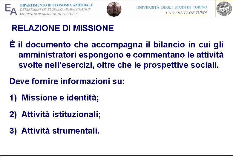 EA SEZIONE DI RAGIONERIA “G. FERRERO” RELAZIONE DI MISSIONE È il documento che accompagna EA SEZIONE DI RAGIONERIA “G. FERRERO” RELAZIONE DI MISSIONE È il documento che accompagna