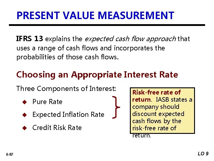 PRESENT VALUE MEASUREMENT IFRS 13 explains the expected cash flow approach that uses a