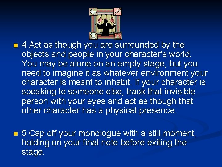 n 4 Act as though you are surrounded by the objects and people in