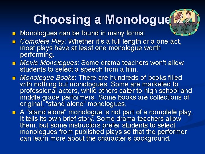 Choosing a Monologue n n n Monologues can be found in many forms: Complete
