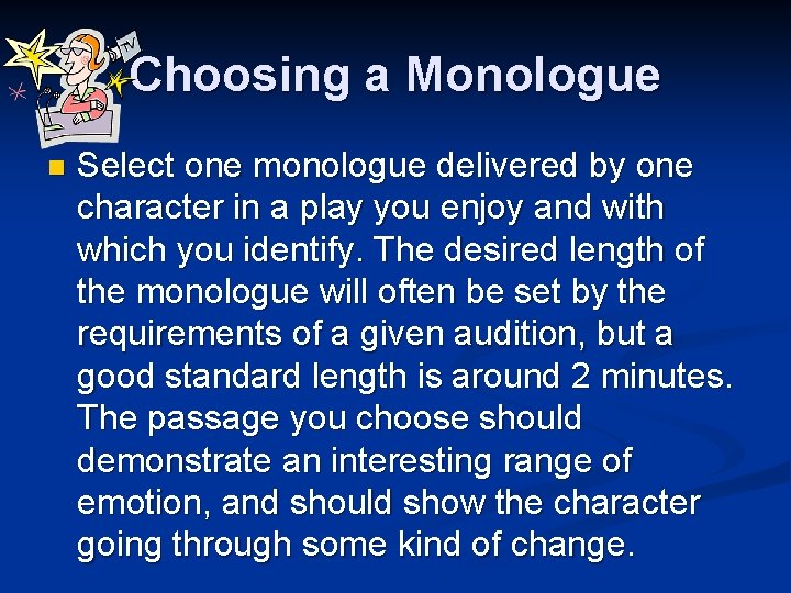 Choosing a Monologue n Select one monologue delivered by one character in a play