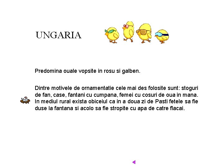 UNGARIA Predomina ouale vopsite in rosu si galben. Dintre motivele de ornamentatie cele mai