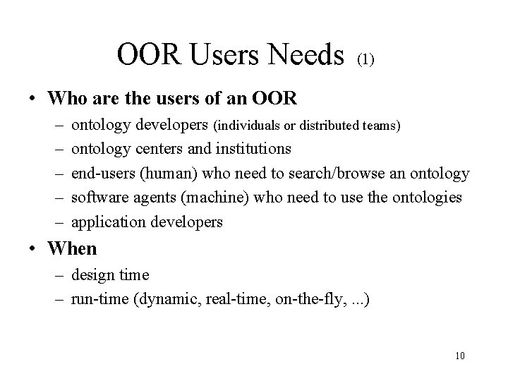 OOR Users Needs (1) • Who are the users of an OOR – –