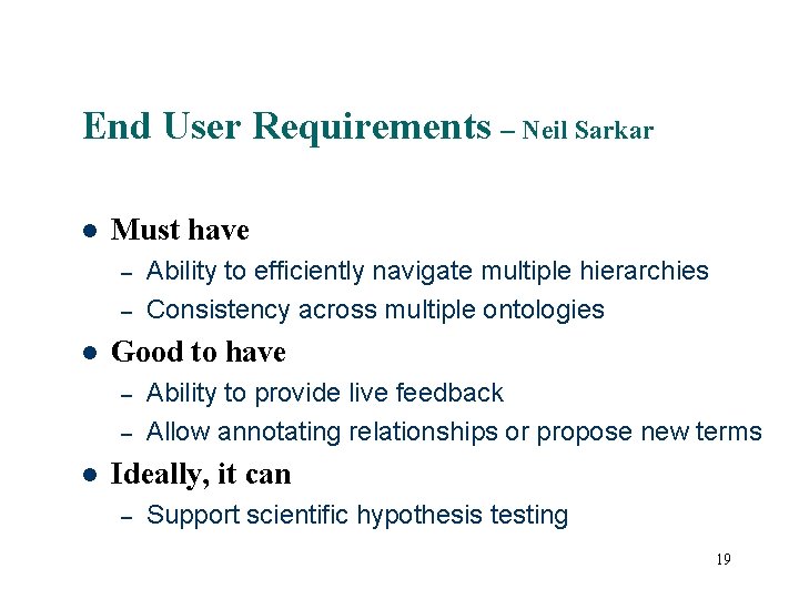 End User Requirements – Neil Sarkar Must have – – Good to have –