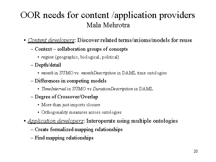 OOR needs for content /application providers Mala Mehrotra • Content developers: Discover related terms/axioms/models