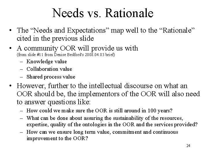 Needs vs. Rationale • The “Needs and Expectations” map well to the “Rationale” cited