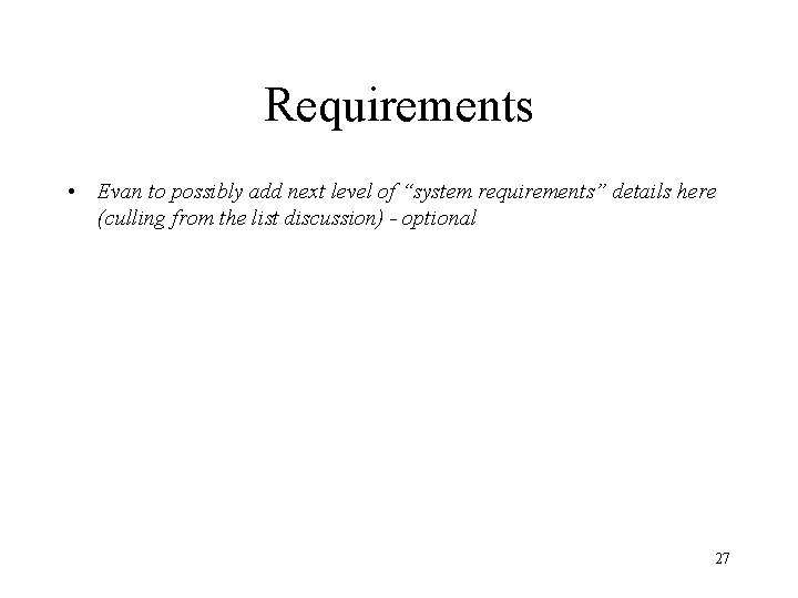 Requirements • Evan to possibly add next level of “system requirements” details here (culling