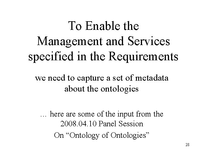 To Enable the Management and Services specified in the Requirements we need to capture