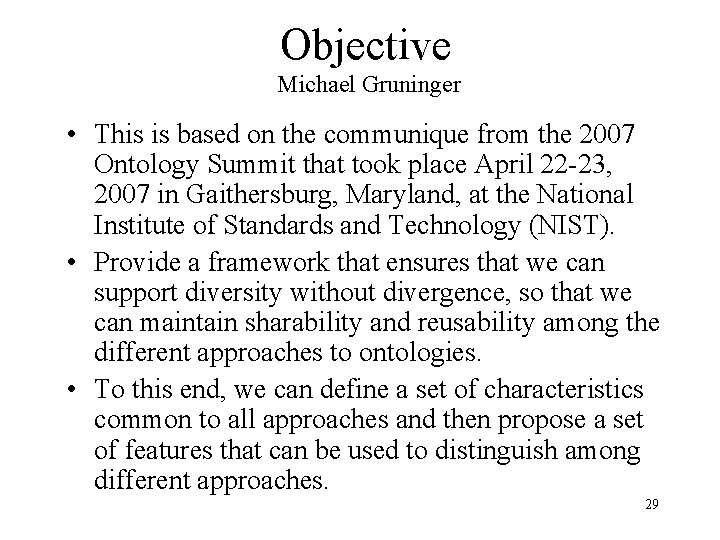 Objective Michael Gruninger • This is based on the communique from the 2007 Ontology