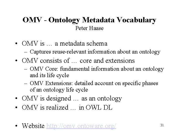 OMV - Ontology Metadata Vocabulary Peter Haase • OMV is … a metadata schema