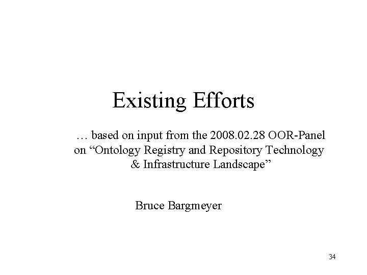 Existing Efforts … based on input from the 2008. 02. 28 OOR-Panel on “Ontology