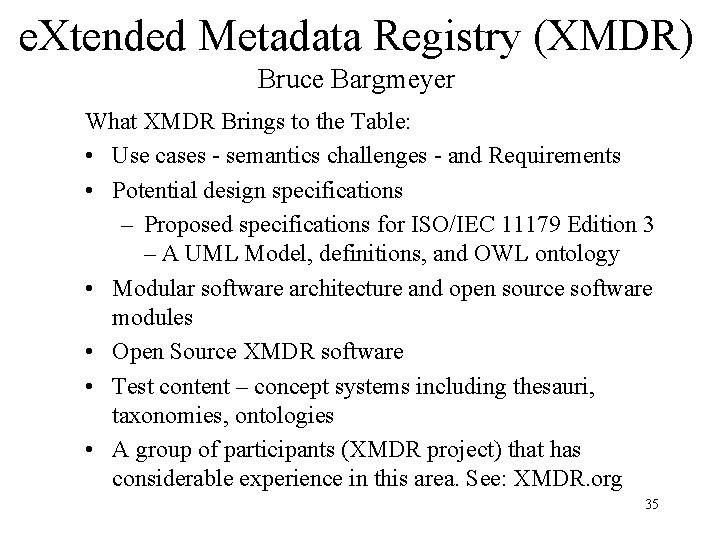 e. Xtended Metadata Registry (XMDR) Bruce Bargmeyer What XMDR Brings to the Table: •