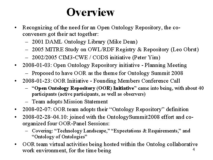 Overview • Recognizing of the need for an Open Ontology Repository, the coconveners got