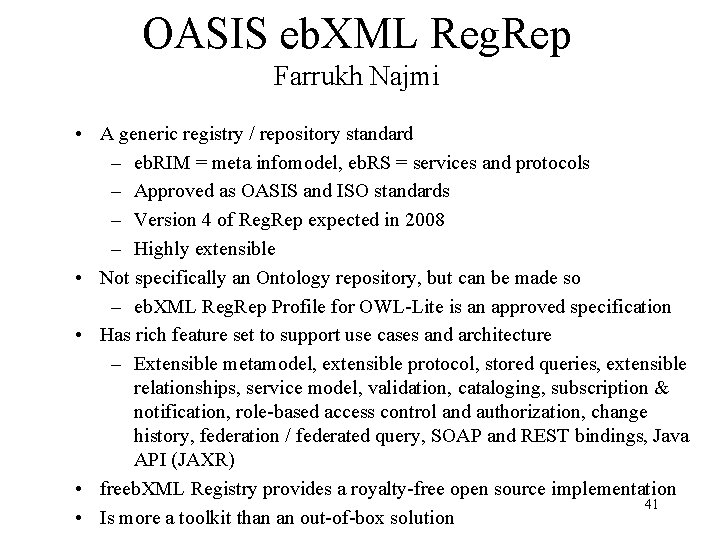 OASIS eb. XML Reg. Rep Farrukh Najmi • A generic registry / repository standard