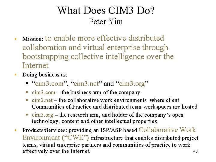 What Does CIM 3 Do? Peter Yim • Mission: to enable more effective distributed