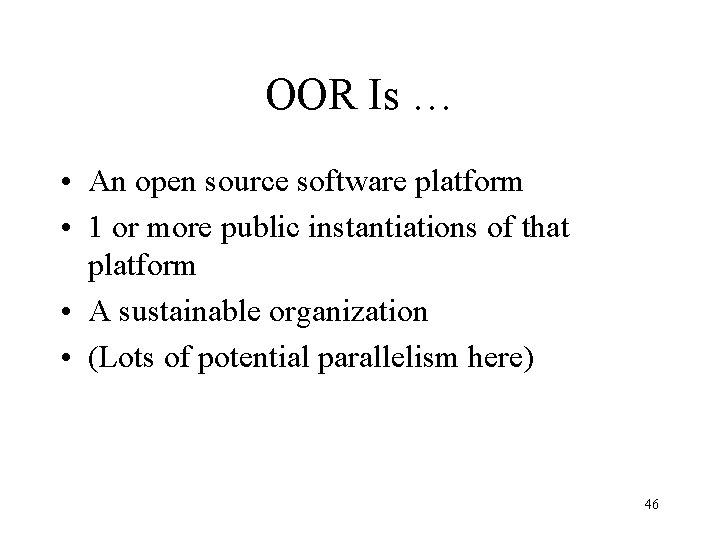 OOR Is … • An open source software platform • 1 or more public