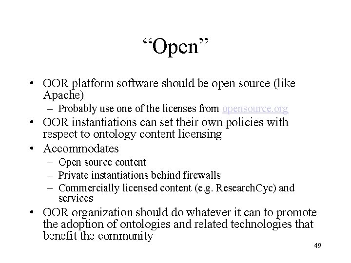 “Open” • OOR platform software should be open source (like Apache) – Probably use