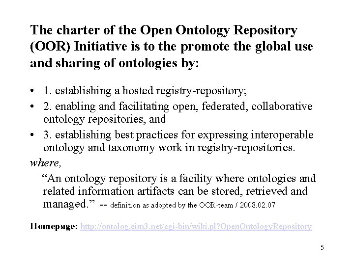 The charter of the Open Ontology Repository (OOR) Initiative is to the promote the