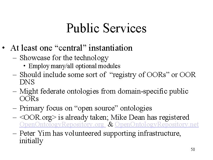 Public Services • At least one “central” instantiation – Showcase for the technology •