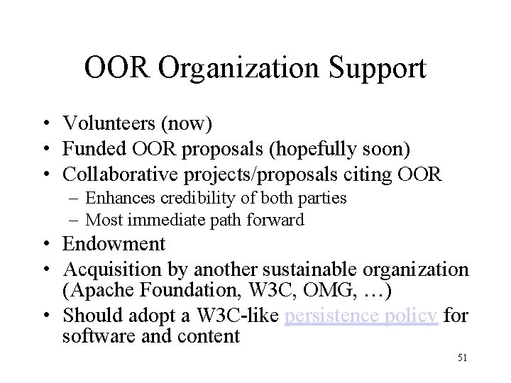 OOR Organization Support • Volunteers (now) • Funded OOR proposals (hopefully soon) • Collaborative
