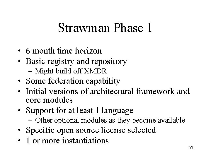 Strawman Phase 1 • 6 month time horizon • Basic registry and repository –