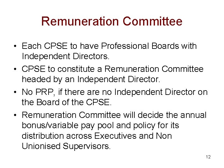 Remuneration Committee • Each CPSE to have Professional Boards with Independent Directors. • CPSE